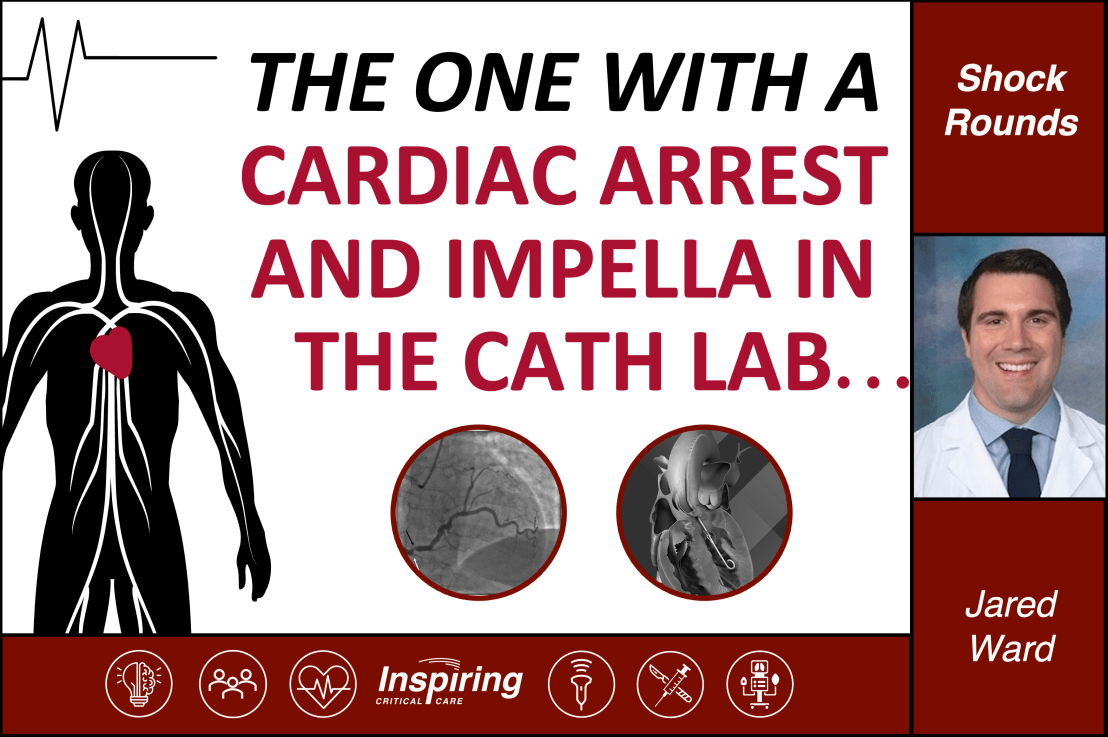 The One with A Cardiac Arrest and Impella in the Cath Lab –&nbsp;Ward