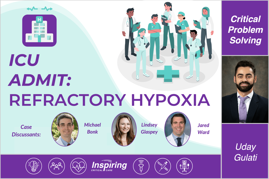 Critical Problem Solving – ICU ADMIT: REFRACTORY HYPOXIA –&nbsp;Gulati